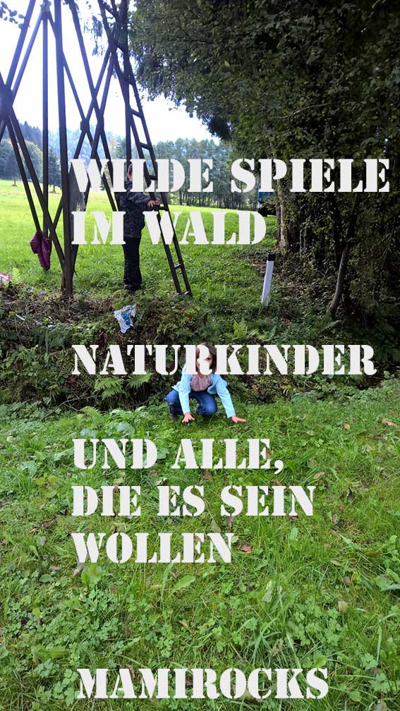 Spielen im Wald: für Naturkinder und alle, die es sein wollen