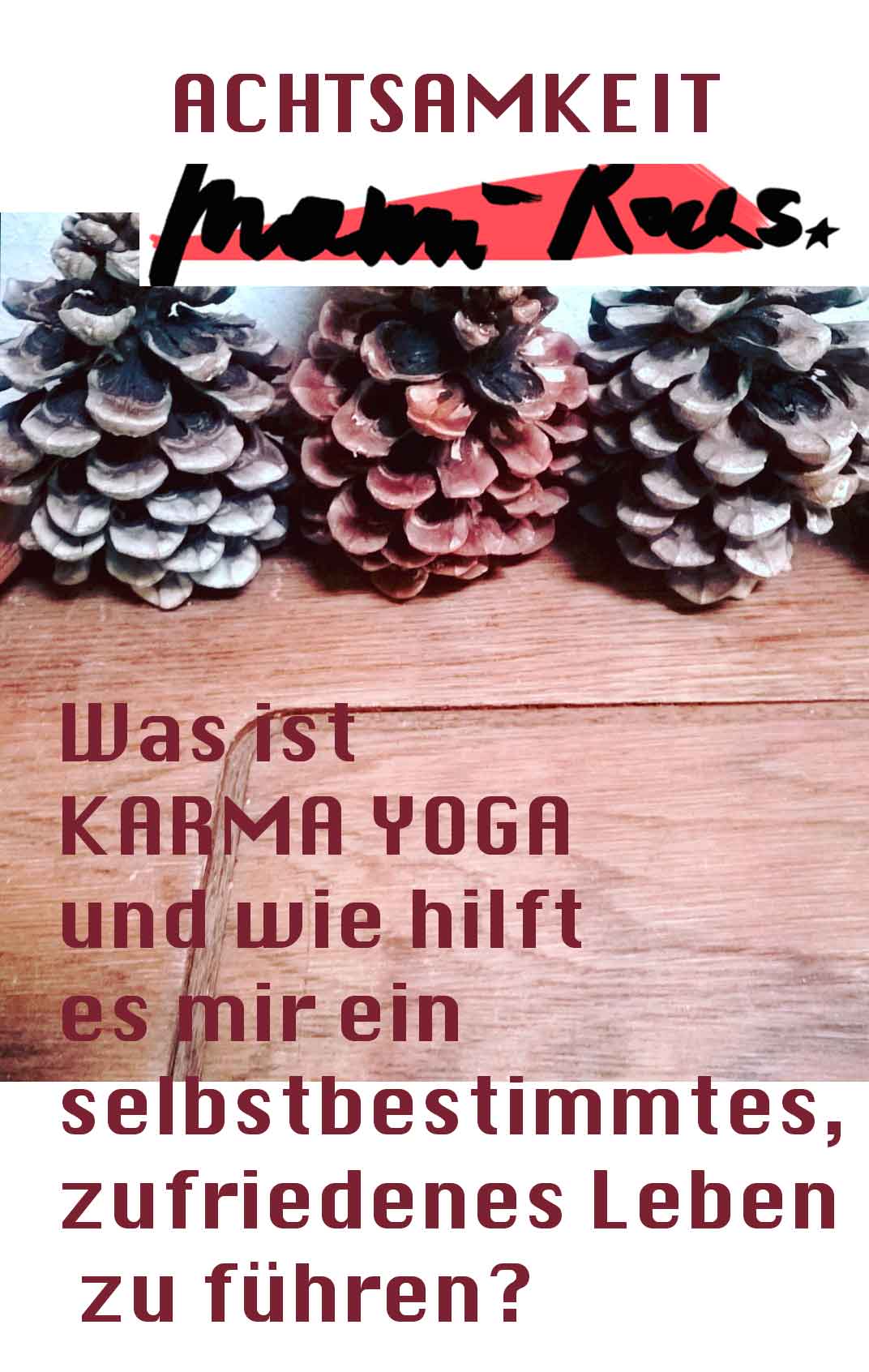 Was ist Karmayoga und wie hilft es mir ein selbstbestimmtes, zufriedenes Leben zu führen?