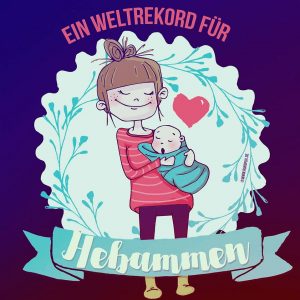 Mein Brief für Hebammen: Hilf mit beim Weltrekord, damit Hebammenwissen nicht ausstirbt!