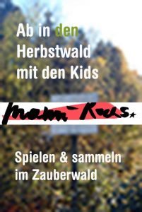 Herbst mit Kindern: Spielen und sammeln im Zauberwald