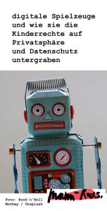 digitale Spielzeuge und wie sie die Kinderrechte auf Privatsphäre und Datenschutz untergraben