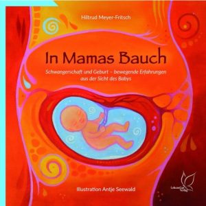 Wunder der Menschwerdung im Bilderbuch In Mamas Bauch von Hiltrud Meyer-Fritsch